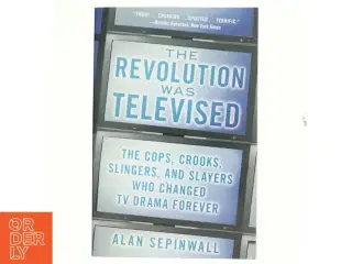 The revolution was televised : how The Sopranos, Mad Men, Breaking Bad, Lost, and other groundbreaking dramas changed tv forever af Alan Sepinwall (Bo