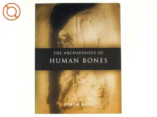 The Archaeology of Human Bones af Simon Mays (Bog)