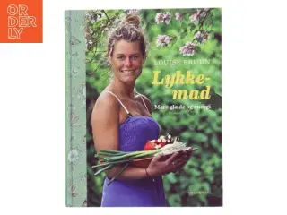 Lykkemad : mere glæde og energi af Louise Bruun (f. 1975) (Bog)
