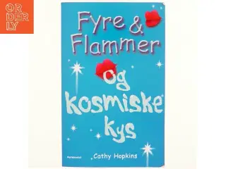 Fyre & flammer og kosmiske kys af Cathy Hopkins (Bog)
