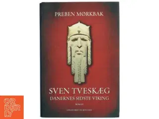 Sven Tveskæg : danernes sidste viking : roman af Preben Mørkbak (Bog)